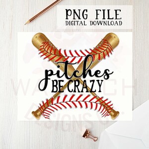 Pitches be crazy PNG file for sublimation printing, Baseball clipart, Sublimation designs, t-shirt designs, Baseball PNG, DTG printing