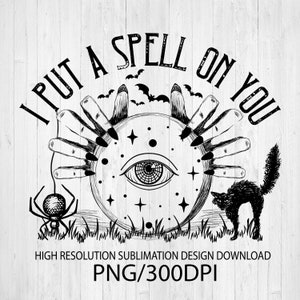 I put a spell on you PNG file for sublimation printing, DTG printing, Sublimation design download, T-shirt design , Halloween PNG