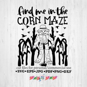 Find me in the cornmaze SVG, SVG files, Halloween SVG, Cricut files, Silhouette files, png files, sublimation designs, Fall png, Fall svg