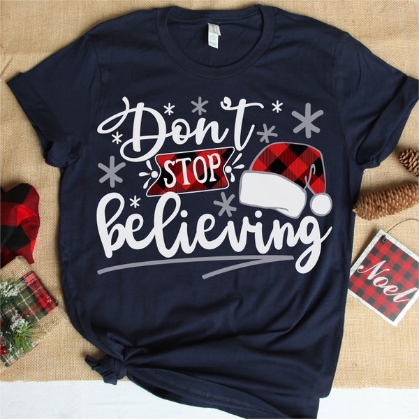 Don't stop believing Svg, Christmas Svg, Christmas Svg Designs, Christmas Cut Files, Cricut Cut Files, PNG files, Silhouette files