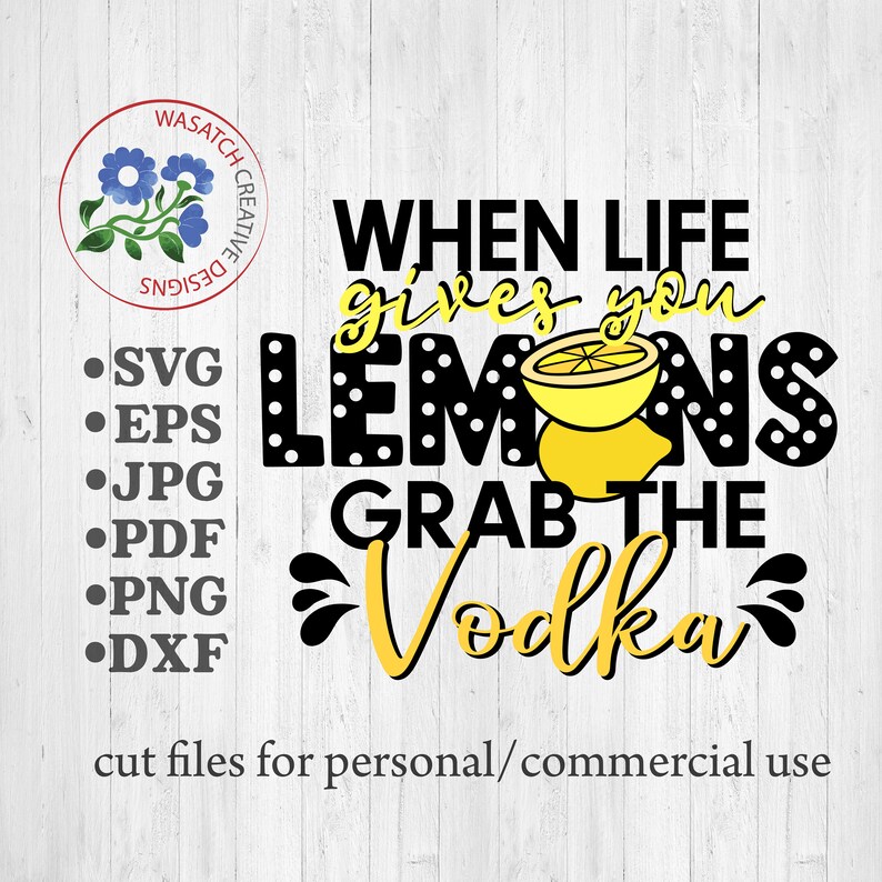 Download When life gives you lemons grab the vodka SVG Cutting ...
