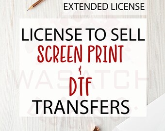 Wasatch Designs company Extended License to Sell SCREEN PRINT & DTF Transfers Only---single Design License, commercial use