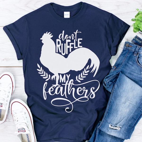 Don't ruffle my feathers SVG , Rooster svg, cut file, cricut files, silhouette files, sublimation designs, Rooster t-shirts, sublimation PNG