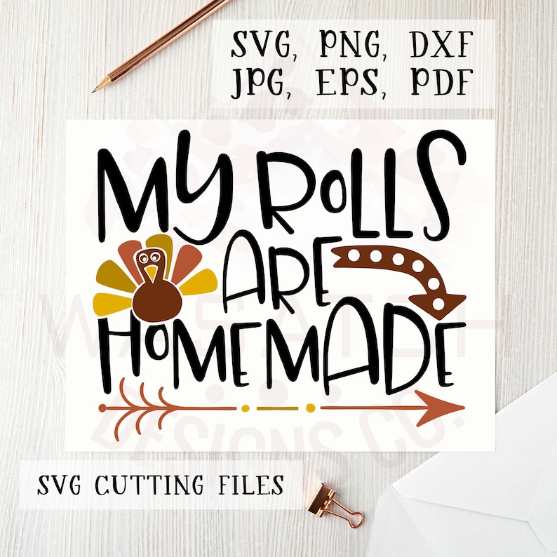 May include: A digital design featuring a Thanksgiving-themed graphic with a turkey and the text "My rolls are homemade". The design is available in SVG, PNG, DXF, JPG, EPS, and PDF formats.