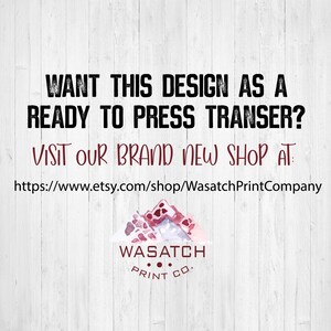 May include: A graphic with a mountain range design and the text "WANT THIS DESIGN AS A READY TO PRESS TRANSFER? VISIT OUR BRAND NEW SHOP AT: https://www.etsy.com/shop/WasatchPrintCompany WASATCH PRINT CO."