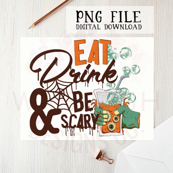 Eat Drink and Be Scary PNG File for Sublimation Printing DTG - Etsy
