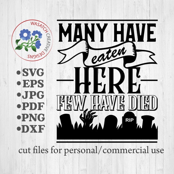 Many have eaten here few have died SVG SVG filesHalloween | Etsy