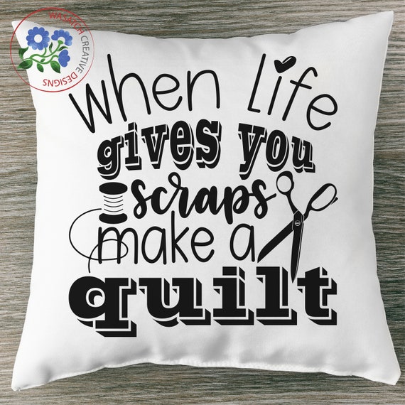 Download When Life Gives You Scraps Make A Quilt Svg Cutting Files T Shirt Designs Png Eps