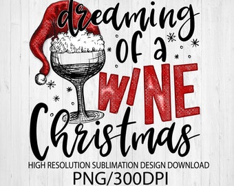 Dreaming of a wine Christmas png - Sublimation design - Sublimation design download - DTG printing - Christmas t-shirts - Christmas PNG