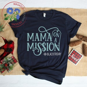 Mama on A Mission, Thanksgiving svg, cut file, cricut files, silhouette files, sublimation designs, Black Friday t-shirts