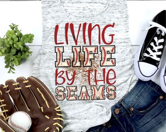 Living life by the seams PNG Datei für Sublimationsdruck, DTG Druck, Digital Download, Sublimation Designs, Baseball PNG, Clipart