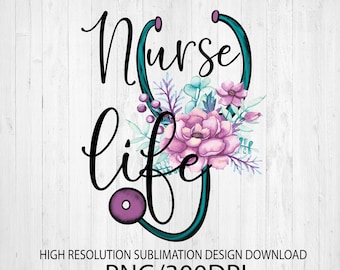 Nurse Life Sublimation Design Download DTG printing - Sublimation design download - T-shirt design sublimation design