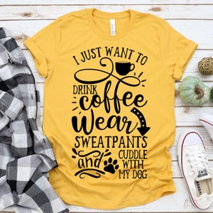 Drink coffee Svg, Coffee Svg, Svg Designs, Coffee Cut Files, Cricut Cut Files, PNG files, Silhouette files, Cuddle with my dog t-shirts