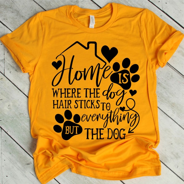 Home and dog hair Svg, Svg Designs, Dog Cut Files, Cricut Cut Files, PNG files, Silhouette files, Home SVG cutting files, Dog t-shirts