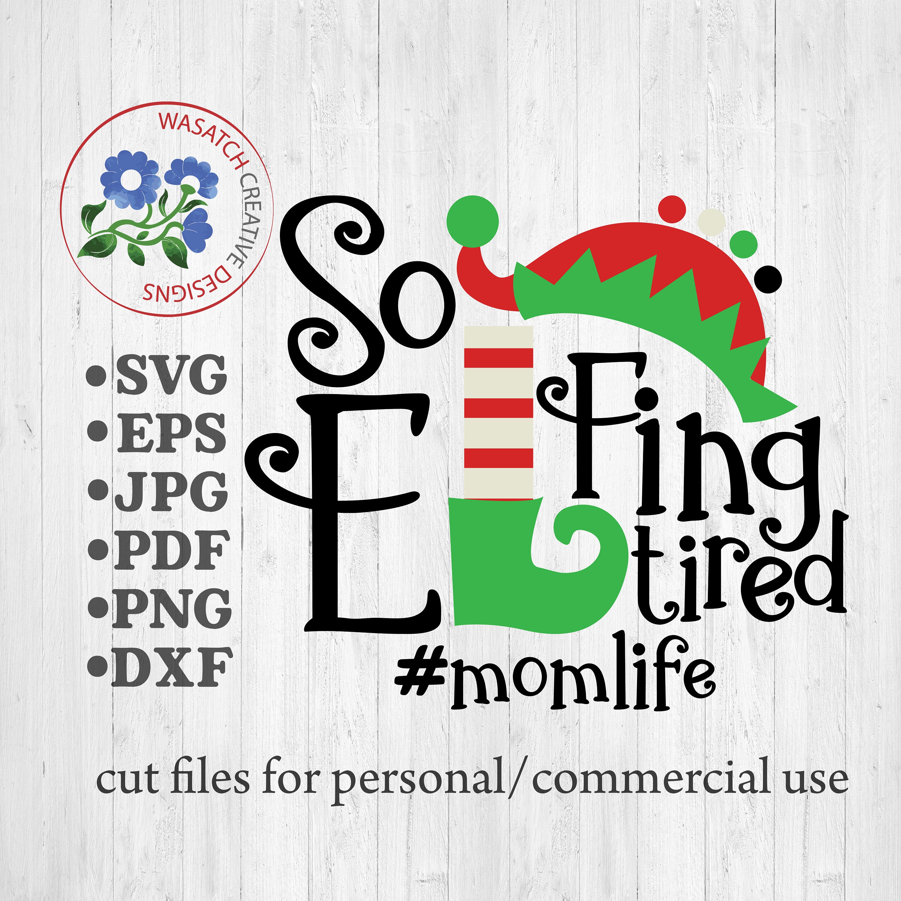 So Elfing Tired Svg, Elf Svg, Tired Mom Svg, Mom Life Svg, Svg for ...
