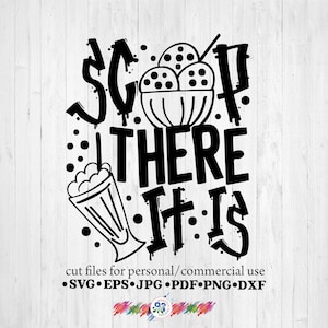 Scoop there it is SVG cutting file, silhouette files, cricut designs, Ice Cream SVG, digital downloads, t-shirt designs, png files, summer