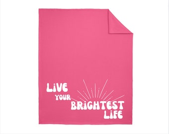 Live Your Brightest Life Blanket