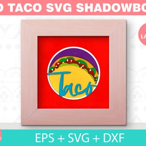 3D Taco SVG print file, 3d Tacos svg, Taco Shadowbox Vector Set, laser file for Glowforge, Cricut file, multilayer svg, Funny food shadowbox