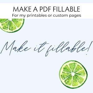 Puede incluir: Fondo azul claro con ilustraciones de acuarela de rodajas de lima. El texto "MAKE A PDF FILLABLE" está en la parte superior, con "For my printables or custom pages" debajo. Las palabras "Make it fillable!" están escritas en cursiva.
