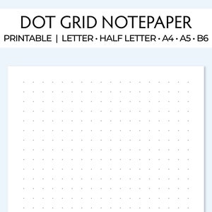 Printable Dot Grid Notepaper for any planner, notebook or journal. Prints Letter, half letter, A4, A5, and B6. Never buy note pages again!