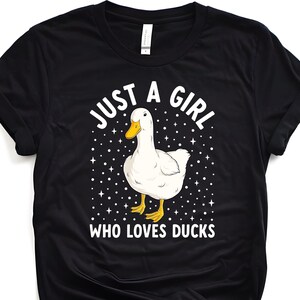 Funny Duck Girl T-Shirt, Girl Who Loves Ducks Gift For Duck Lovers, Cute Duck Gift Girl, Shirt For Duck Lover, Funny Duck Gift Shirt Girls