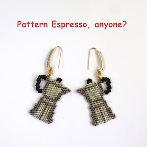 May include: A pair of beaded earrings shaped like espresso makers. The earrings feature gold-colored ear wires and are made with a mix of black, brown, and beige beads. The text "Pattern Espresso, anyone?" is in red.