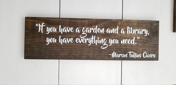 Garden Cicero Quote Sign If You Have A Garden And A Library Etsy