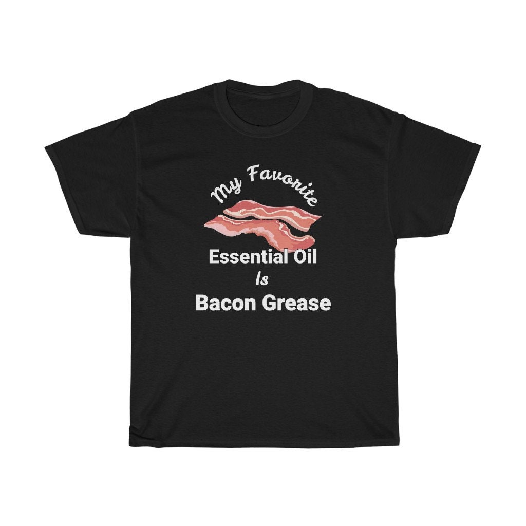 My Favorite Essential Oil is Bacon Grease Design Etsy