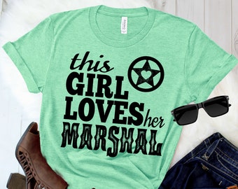 Marshal Shirt, Marshal Wife, Girlfriend Shirt, Marshal Wife Gift, This Girl Loves Her Marshal, US Marshal Gift, US Marshal Shirt