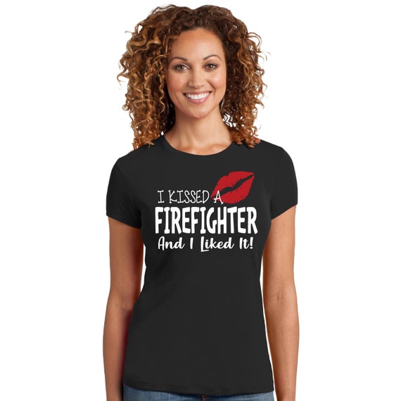 I Kissed A Firefighter And I Liked It T-Shirt I Kissed A Firefighter And I Liked It T-Shirt