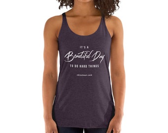 It's a Beautiful Day to Do Hard Things- Women's Racerback Tank- Soft- (White Text)