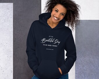 it's a Beautiful Day to Do Hard Things- Unisex Hoodie- White logo
