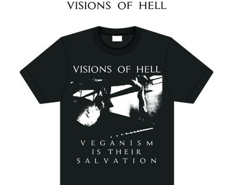 Visions of Hell Veganism is their Salvation Vegan T Shirt (W/ free patch!)