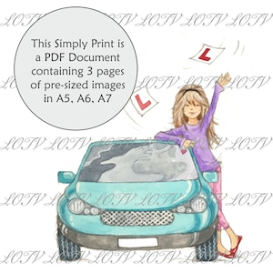 May include: A cartoon illustration of a girl in a purple shirt and pink pants standing next to a teal car. She is holding a red and white L sign in her right hand and there are two more L signs in the air. The text "This Simply Print is a PDF Document containing 3 pages of pre-sized images in A5, A6, A7" is in a circle in the upper left corner of the image.