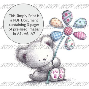 May include: A cute grey teddy bear holding a flower made of colourful fabric patches. The flower has a green stem and is made of six petals. The teddy bear is sitting on a white background. This Simply Print is a PDF Document containing 3 pages of pre-sized images in A5, A6, A7.