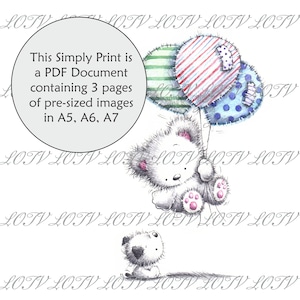 May include: A white teddy bear holding three colourful balloons with a white and black puppy looking up at the bear. The balloons are green and white striped, red and white striped, and blue with white polka dots. The text "This Simply Print is a PDF Document containing 3 pages of pre-sized images in A5, A6, A7" is in a circle at the top left of the image.