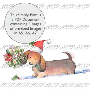 May include: A watercolor illustration of a dachshund wearing a Santa hat and carrying a bouquet of flowers. The text "This Simply Print is a PDF Document containing 3 pages of pre-sized images in A5, A6, A7" is in a circle above the dog.