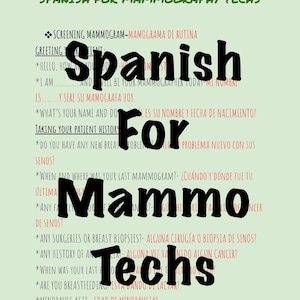 May include: A light green poster with the title "Spanish For Mammography Techs" in green. The word "Spanish" is in large black letters, followed by "For Mammo Techs". The poster includes Spanish phrases and questions related to mammograms.