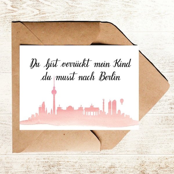 Berlin Postkarte mit Spruch Du bist verrückt mein Kind du musst nach Berlin und Skyline