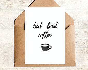Postkarte Kaffee mit Spruch but first coffee