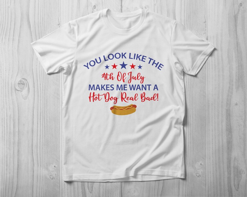 4th of July SVG You Look Like the 4th of July Makes Me Want A - Etsy