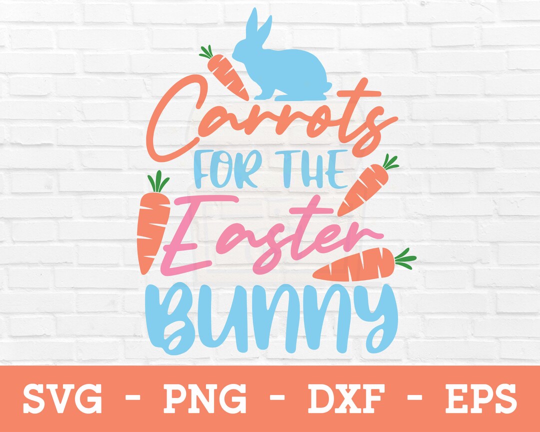 Carrots for the Easter Bunny SVG Easter SVG, Easter Rabbit SVG, Easter