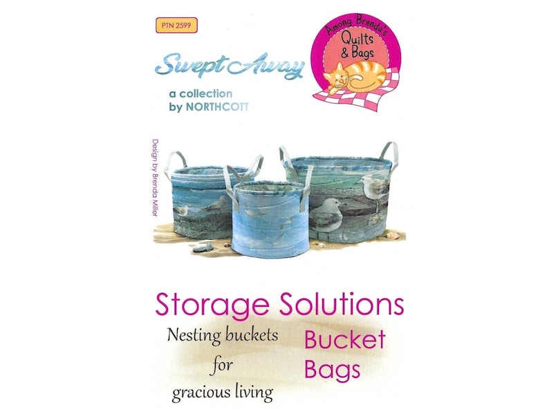 Storage Solutions Bucket Bags 
by Among Brenda's Quilts & Bags
Pattern # 2599
Nesting buckets for gracious living.
Small: 8-inch D x 7-inch H
Medium: 10-inch D x 8-inch H
Large: 12-inch D x 9-inch H