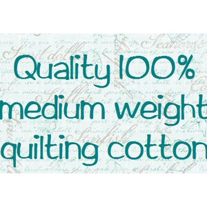 May include: Teal text on a light blue background reads "Quality 100% medium weight quilting cotton".