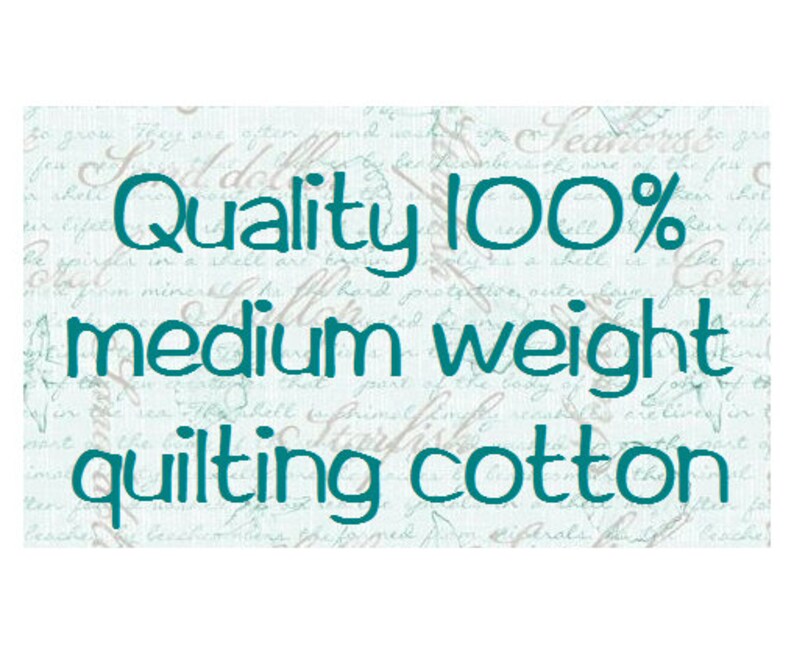 May include: Teal text on a light blue background reads "Quality 100% medium weight quilting cotton".