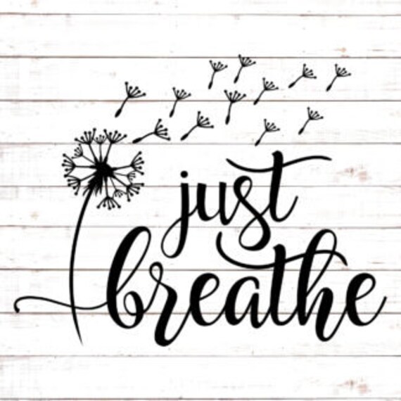Download Just Breath Svg Digital File For Cricut Cameo Cutting Etsy