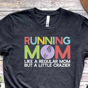 Running Mom Like a Regular Mom But a Little Crazier, Mother Runner Shirt, Running T-shirt for Her, Women&#39;s Run Gift Unisex Short Sleeve Tee