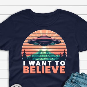 I Want To Believe UFO T-shirt, Alien Shirt, UAP Disclosure, Area 51 Tshirt, Conspiracy Theory Joke, UFO Believer Gift