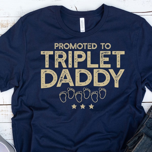 Promoted To Triplet Daddy Shirt, New Dad of Triplets T-shirt, First Baby Triplet Reveal Tshirt, New Parents, Twin Pregnancy Announcement Tee