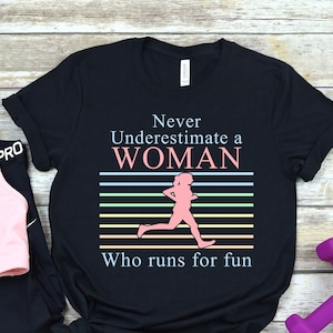 Never Underestimate a Woman Who Runs For Fun T-shirt, Running Shirt for Her, Runner Gift for Her, Running Mom, Marathon Run Unisex Tee
